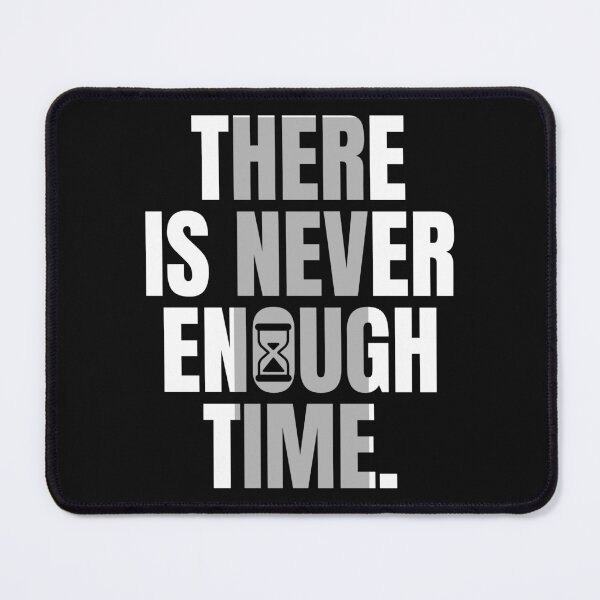 Item preview, There Is Never Enough Time designed and sold by The magic Yellow bus.