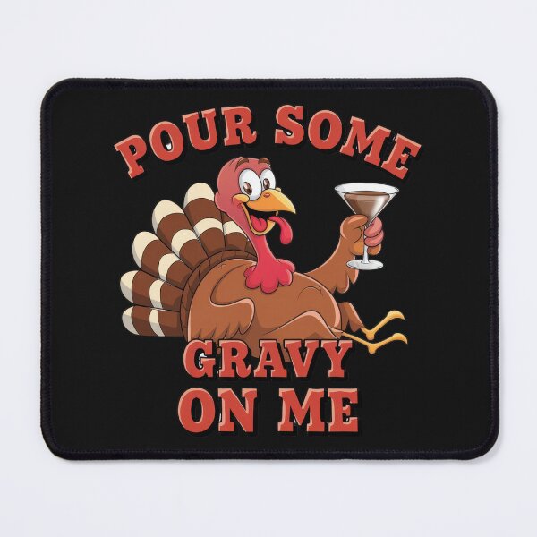 Item preview, pour some gravy on me funny turkey designed and sold by GogoGrove.