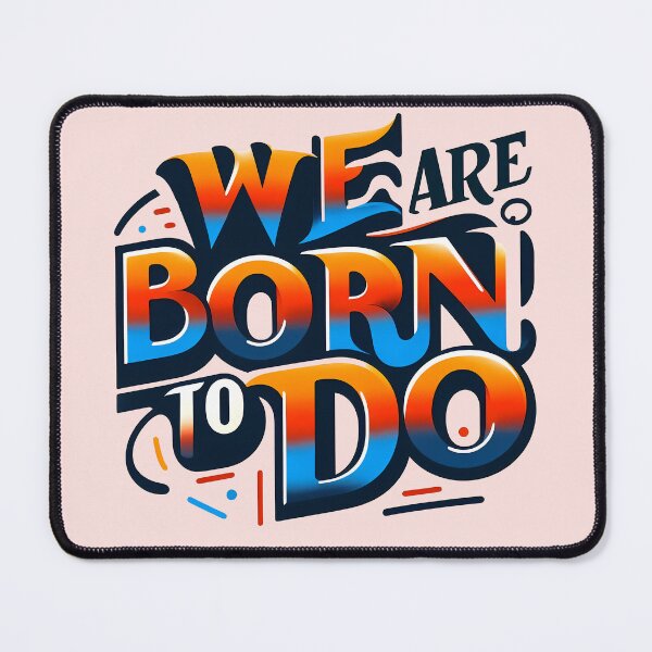 Item preview, We are born to do, typography designed and sold by maxmaj.
