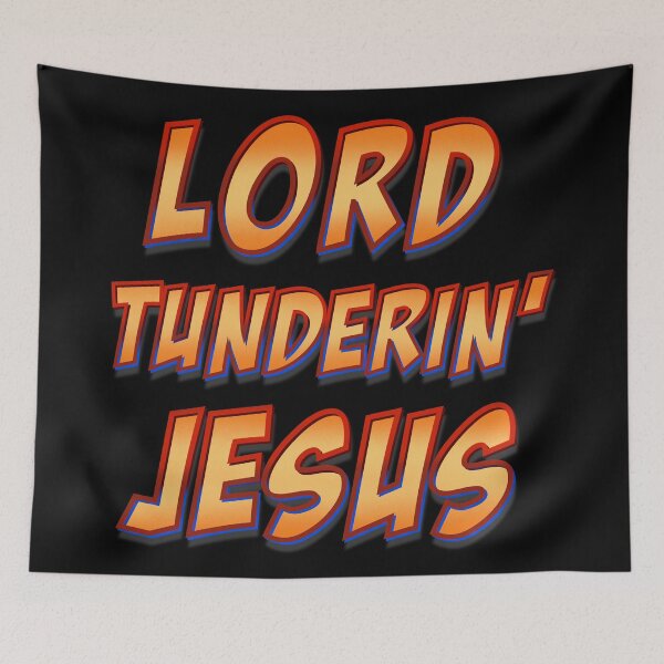 Item preview, Lord Tunderin’ Jesus designed and sold by DaveDanchuk.