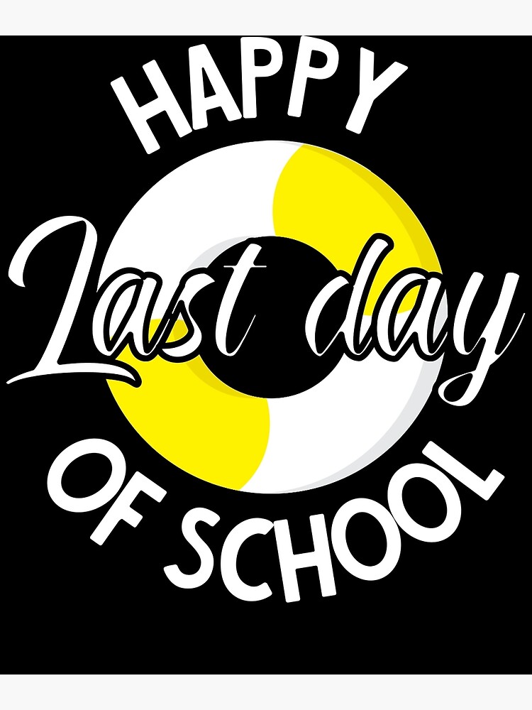 "Last Day of School Time for Summer Design for Students" Poster by