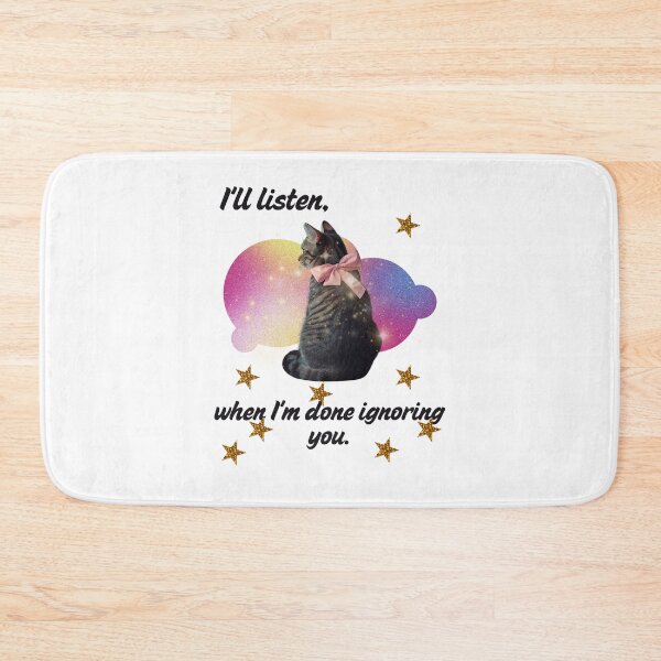 Item preview, When I'm Done Ignoring You - Funny Cat  designed and sold by Cat Babe.