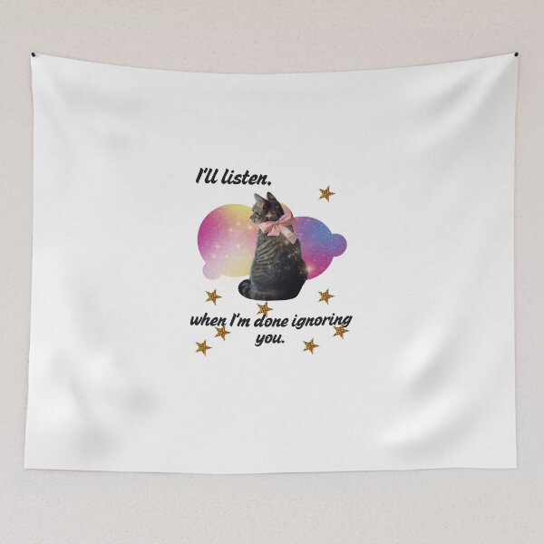 Item preview, When I'm Done Ignoring You - Funny Cat  designed and sold by Cat Babe.