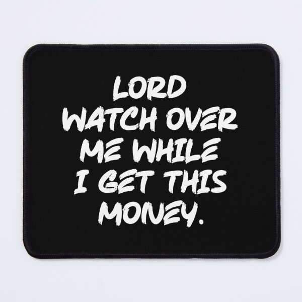 Item preview, Lord Watch Over Me While I Get This Money – Faith and Hustle Motivation designed and sold by chantastical.