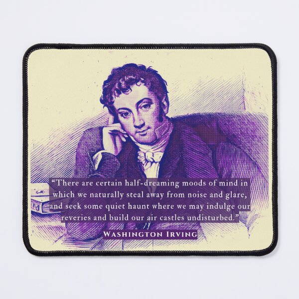 Item preview, Washington Irving quote: There are certain half-dreaming moods of mind in which we naturally steal away from noise and glare, designed and sold by artbleed.