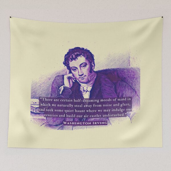 Item preview, Washington Irving quote: There are certain half-dreaming moods of mind in which we naturally steal away from noise and glare, designed and sold by artbleed.