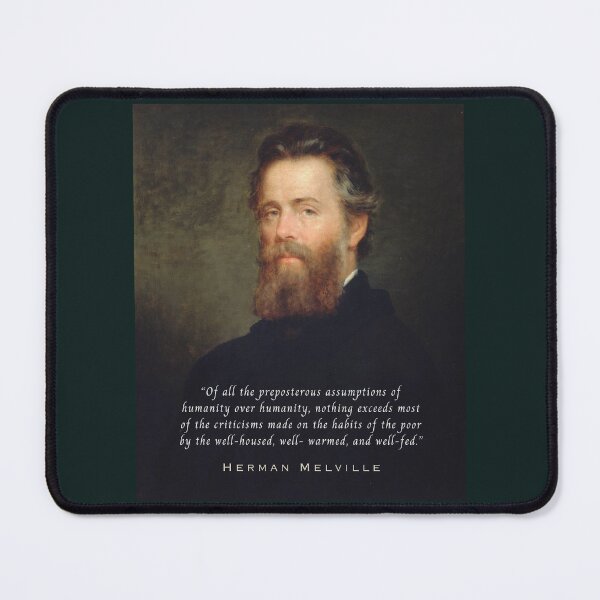 Item preview, Herman Melville quote: Of all the preposterous assumptions of humanity over humanity, nothing exceeds most of the criticisms made on the habits designed and sold by artbleed.