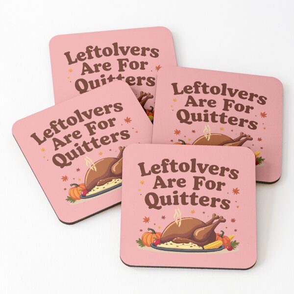 Item preview, Leftovers Are For Quitters - Thanksgiving Day designed and sold by MSMPrintDesign.