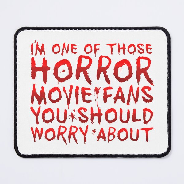 Item preview, I'm One Of Those Horror Movie Fans You Should Worry About designed and sold by Black Sundae Designs.