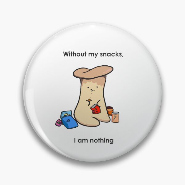 Item preview, Without my snacks, I am nothing designed and sold by dpressedtempura.