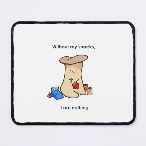 Item preview, Without my snacks, I am nothing designed and sold by dpressedtempura.
