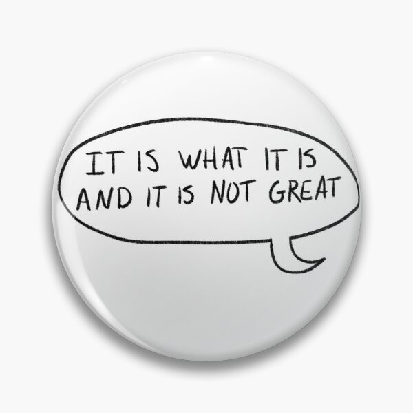 Item preview, It is what it is and it is not great meme speech bubble designed and sold by Raccoondoodles.