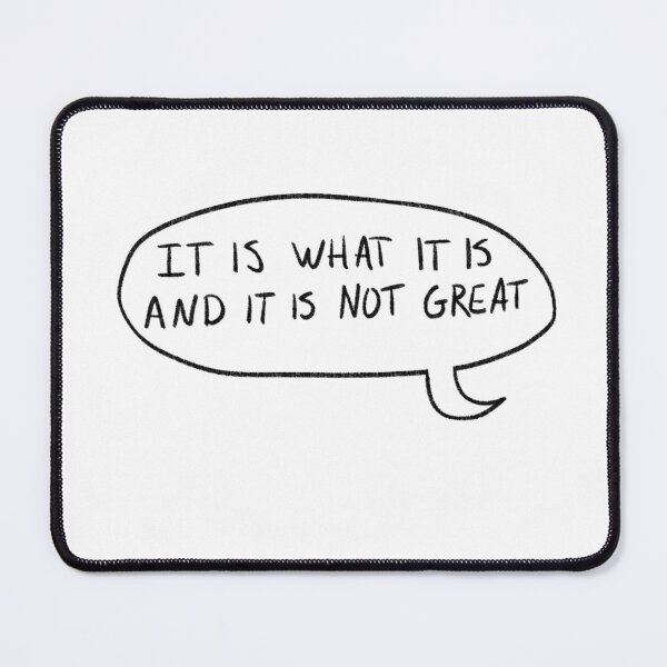Item preview, It is what it is and it is not great meme speech bubble designed and sold by Raccoondoodles.