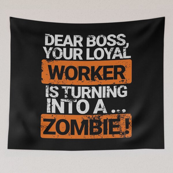 Item preview, Funny Quotes :  Loyal worker is turning to a zombie designed and sold by Eksama Design.