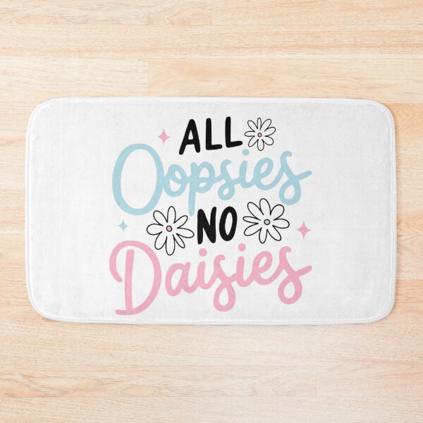 Item preview, All Oopsies No Daisies designed and sold by deannorth.