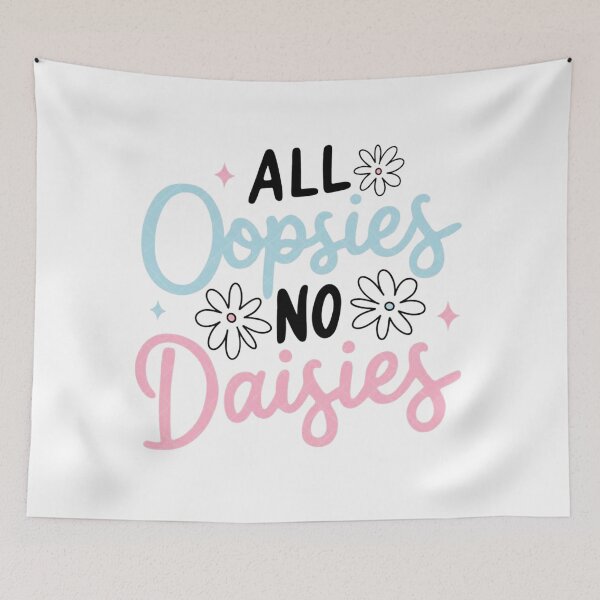 Item preview, All Oopsies No Daisies designed and sold by deannorth.