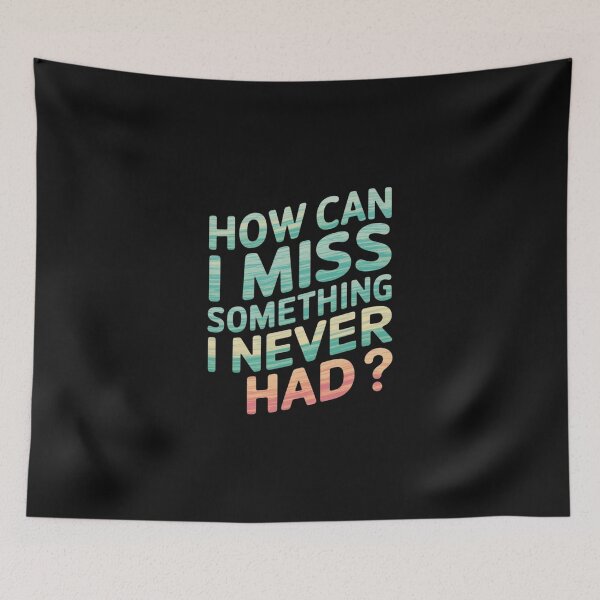 Item preview, How can I miss something I never had designed and sold by nimmitrends.