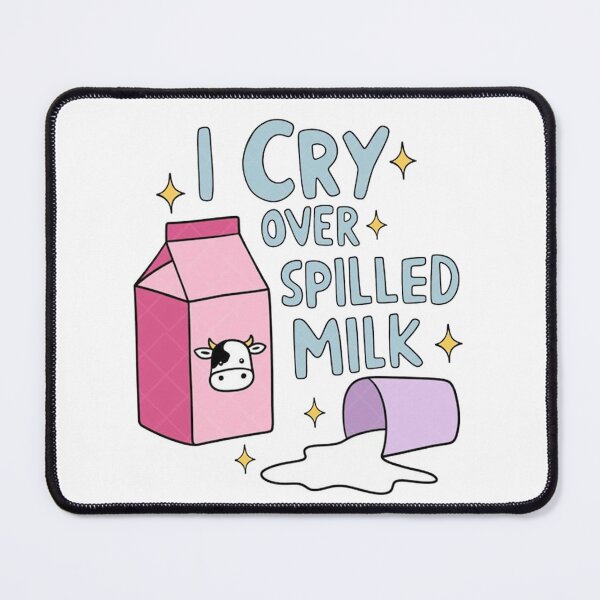 Item preview, I Cry Over Spilled Milk designed and sold by deannorth.