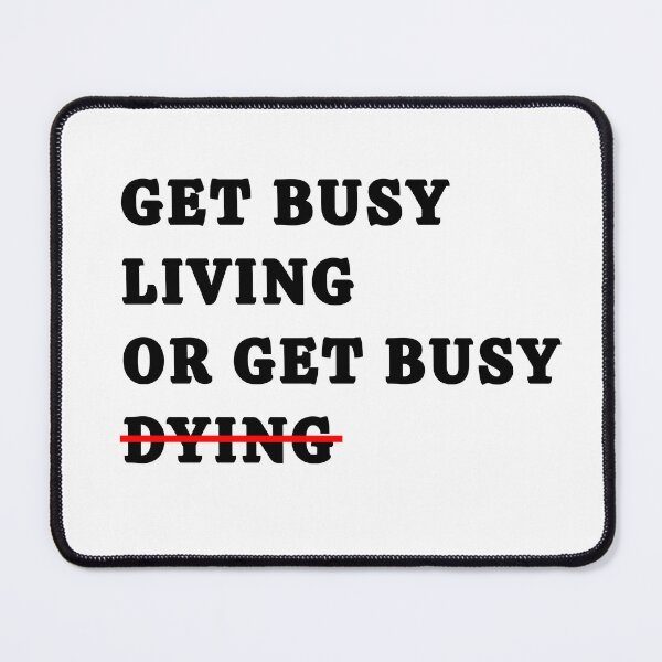 Item preview, Get busy living or get busy dying sticker designed and sold by JumpLoe.