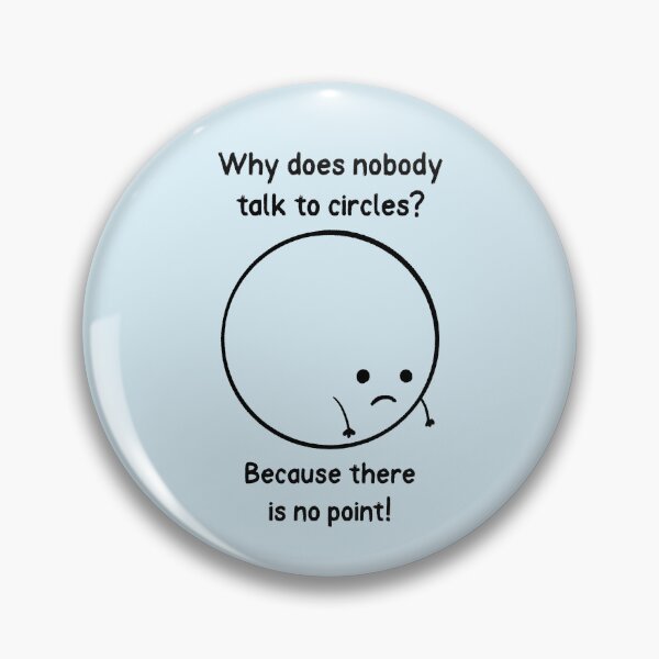 Item preview, Why Does Nobody Talk To Circles? designed and sold by Fanverse Merchandise.