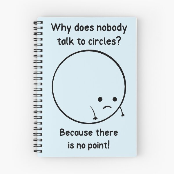 Item preview, Why Does Nobody Talk To Circles? designed and sold by Fanverse Merchandise.