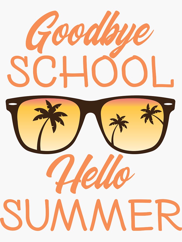 "Goodbye School Hello Summer Last Day Design for Students" Sticker by