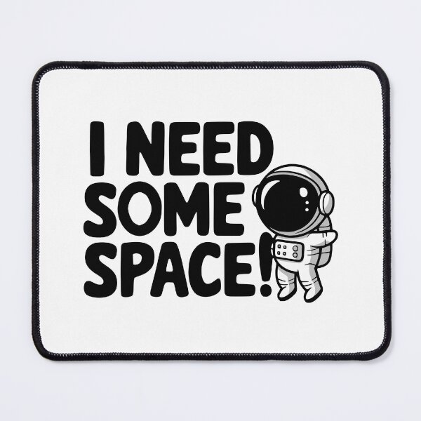 Item preview, I Need Some Space! Cute Astronaut Pun designed and sold by PMCreative.
