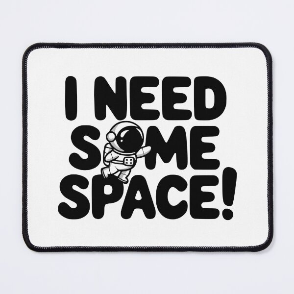Item preview, I Need Some Space! Funny Astronaut Pun designed and sold by PMCreative.