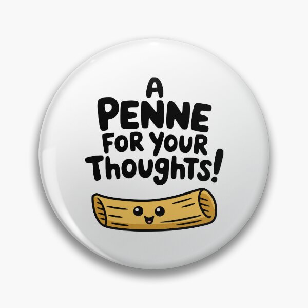 Item preview, A Penne For Your Thoughts! Cute Penne Pun designed and sold by PMCreative.