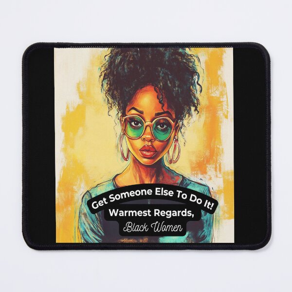 Item preview, Get Someone Else to Do It! – Warmest Regards, Black Women designed and sold by ATLPen.