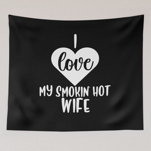 Item preview, I Love My Smokin Hot Wife designed and sold by PNGShop.