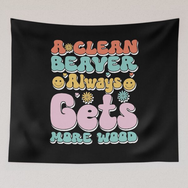 Item preview, A Clean Beaver Always Gets More Wood, Dirty Humor, Adult Humor, Inappropriate, Woman Aesthetic designed and sold by behindthefacts.