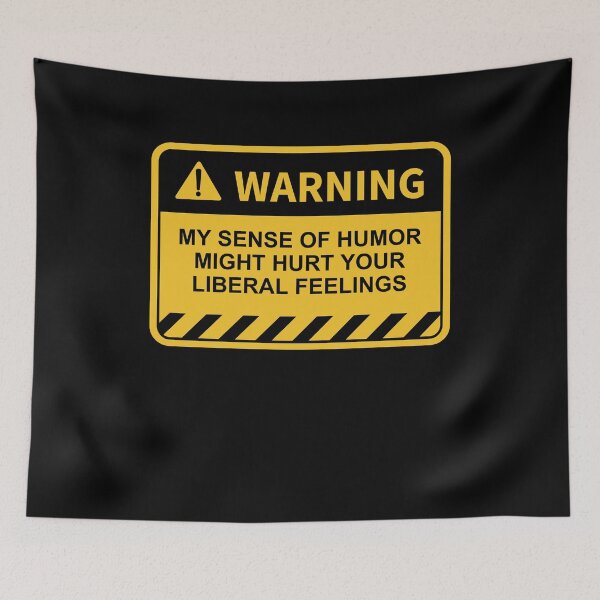 Item preview, Warning My Sense Of Humor Might Hurt Your Liberal Feelings designed and sold by PNGShop.