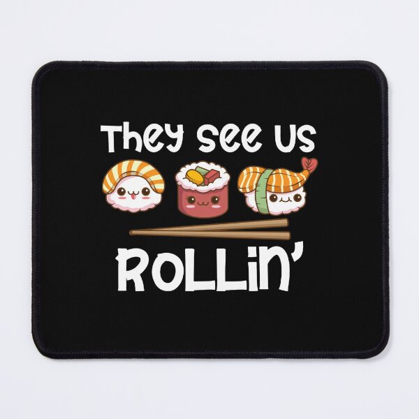 Item preview, They See Us Rollin Funny Sushi Design designed and sold by PNGShop.