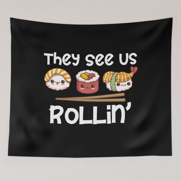 Item preview, They See Us Rollin Funny Sushi Design designed and sold by PNGShop.