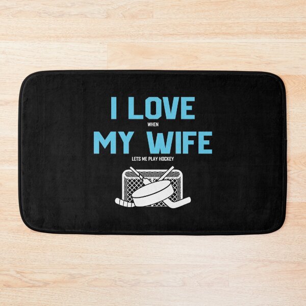 Item preview, I love when my wife let me play hockey designed and sold by ArtHavenDesign.