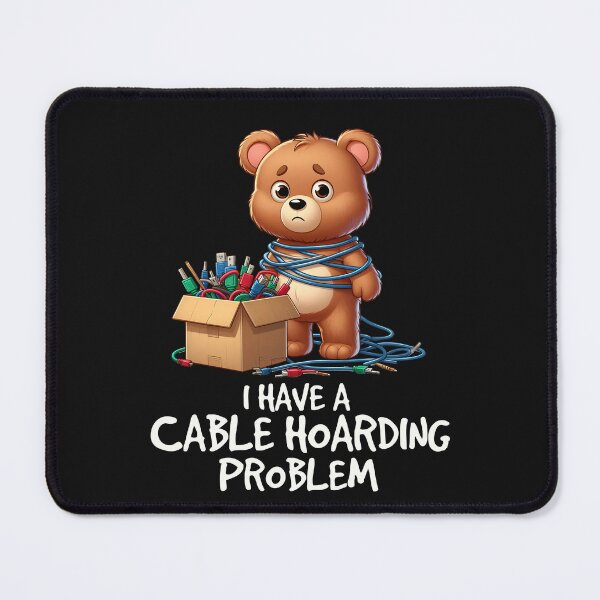 Item preview, I Have A Cable Hoarding Problem designed and sold by TeddybearClub.