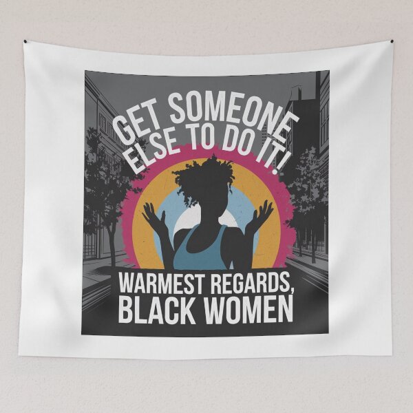 Item preview, Get Someone Else to Do It! – Warmest Regards, Black Women designed and sold by ATLPen.