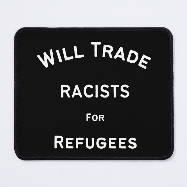 Item preview, Will Trade Racists for Refugees designed and sold by DesignCollectiv.