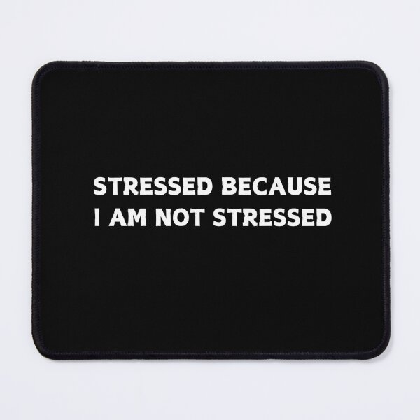 Item preview, STRESSED BECAUSE I AM NOT STRESSED designed and sold by CapriCreatives.
