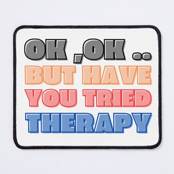 Item preview, Ok But Have You Tried Therapy Clasic T-Shirt Essential T-Shirt designed and sold by puurfectcat.