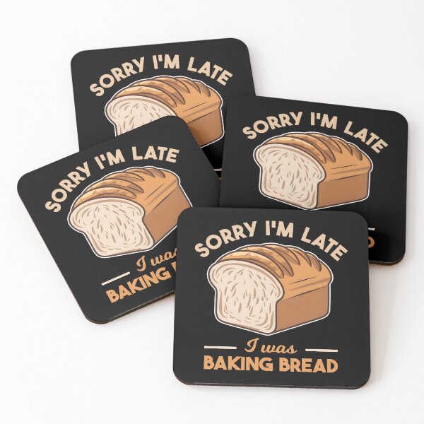 Item preview, Sorry I'm Late I Was Baking Bread Homemade Bread Baking Lover Baker designed and sold by KLArtzStore.
