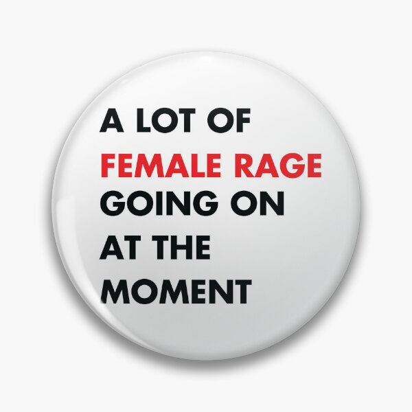 Item preview, A Lot Of Female Rage Going On At The Moment designed and sold by kjanedesigns.