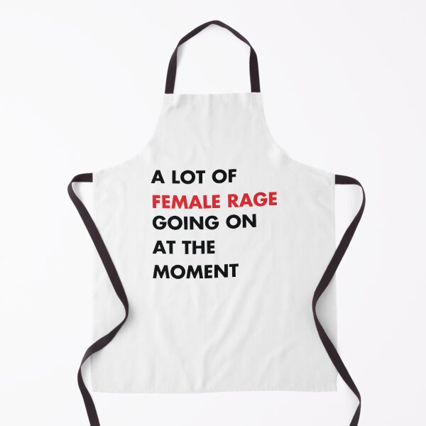 Item preview, A Lot Of Female Rage Going On At The Moment designed and sold by kjanedesigns.