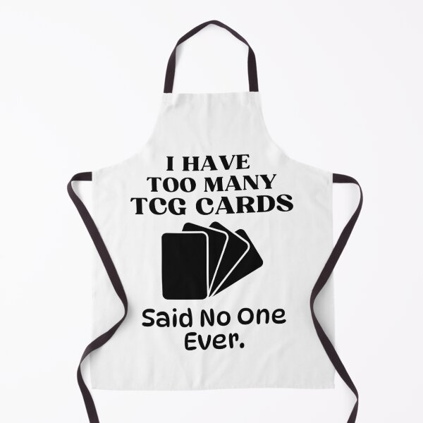 Item preview, I Have Too Many TCG Cards Said No One Ever Funny Trading Card Game designed and sold by elvisg03.