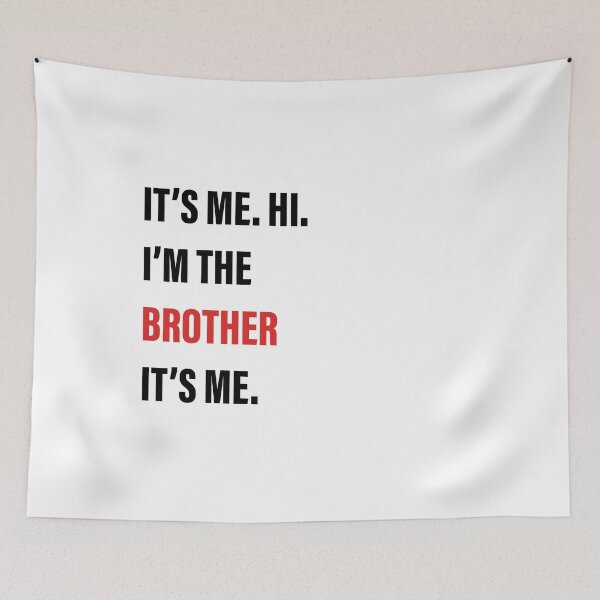 Item preview, It’s Me, Hi, I’m the Brother, It’s Me designed and sold by Slassyat.