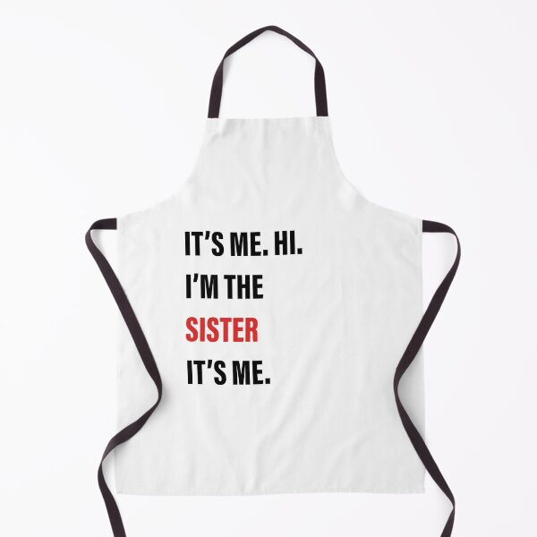Item preview, It’s Me, Hi, I’m the Sister, It’s Me designed and sold by Slassyat.