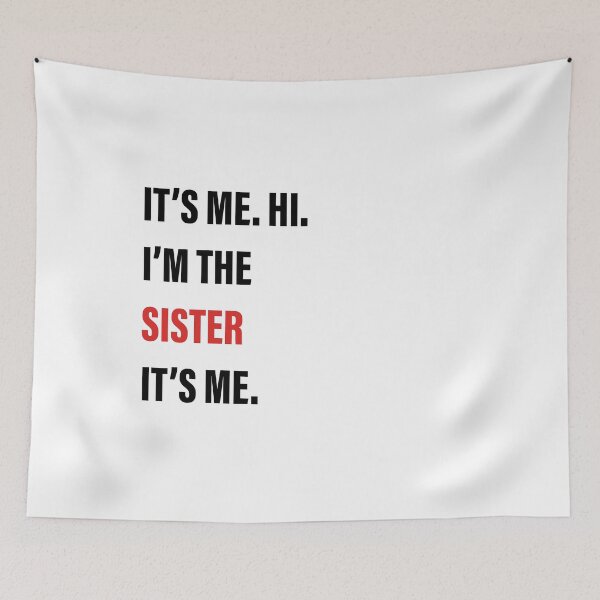 Item preview, It’s Me, Hi, I’m the Sister, It’s Me designed and sold by Slassyat.