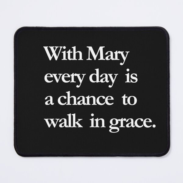 Item preview, With Mary, every day is a chance to walk in grace designed and sold by ComeToKnowMary.