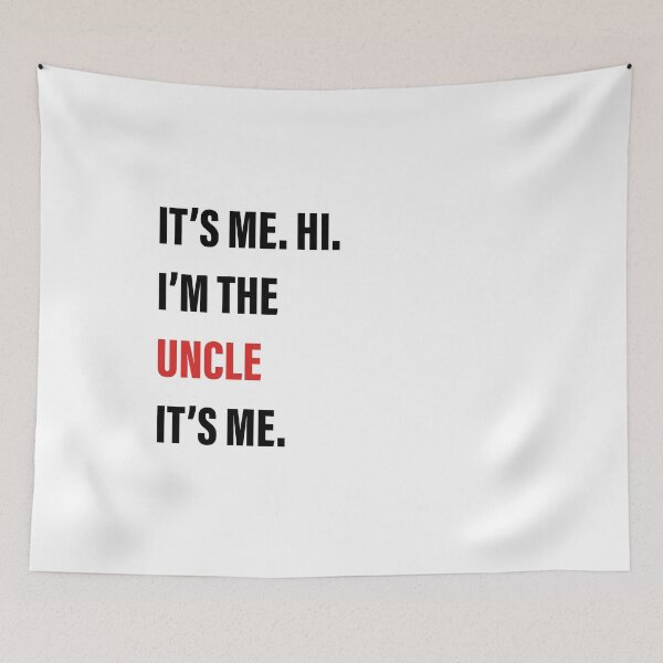 Item preview, It’s Me, Hi, I’m the Uncle, It’s Me designed and sold by Slassyat.